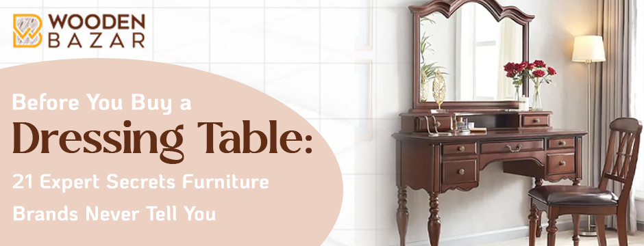 How to Choose a Dressing Table: Expert Tips