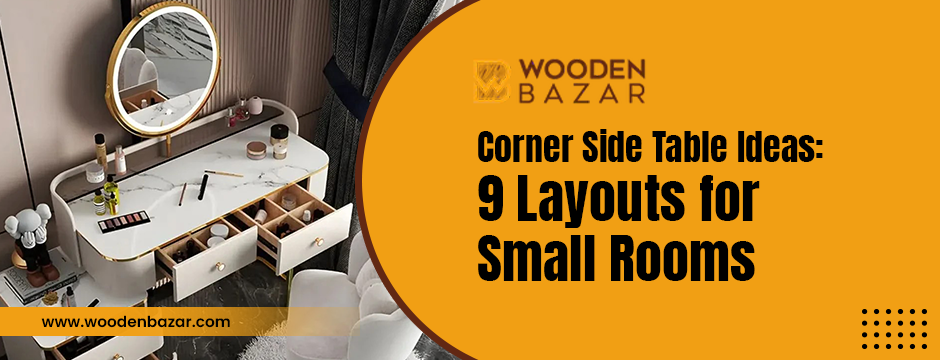 Corner Side Table Ideas: 9 Layouts for Small Rooms