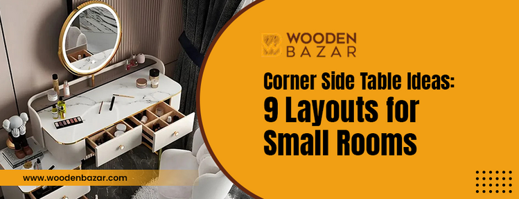 Smart Side Table Layout Ideas for Small Rooms | Wooden Bazar