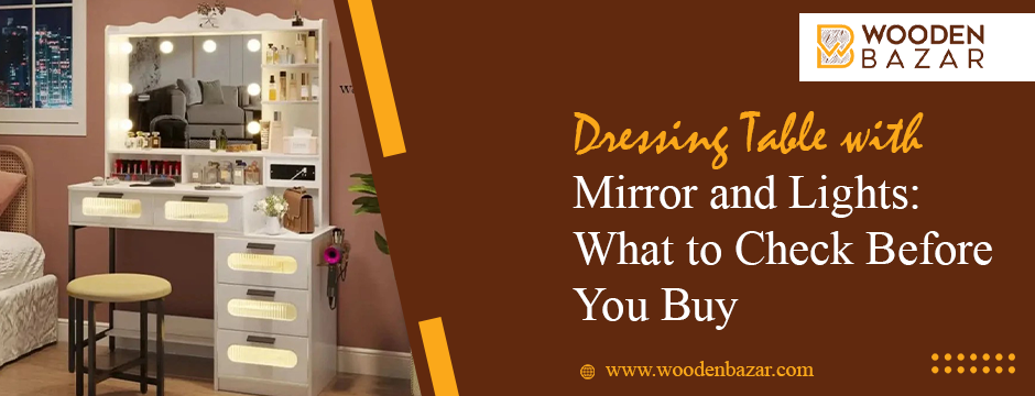 Dressing Table with Mirror and Lights: What to Check Before You Buy