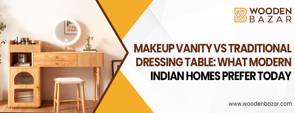Makeup Vanity Table for Modern Indian Homes