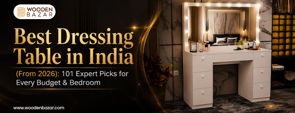 Best Dressing Table in India | Wooden Bazar 2026
