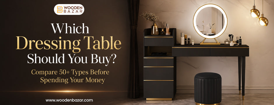 Types of Dressing Tables: Compare Before Buying